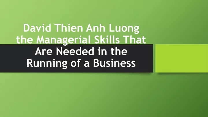 david thien anh luong the managerial skills that are needed in the running of a business