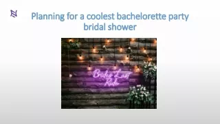 Planning for a coolest bachelorette party bridal shower