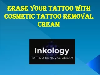 Erase Your Tattoo with Cosmetic Tattoo Removal Cream