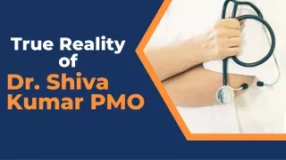 True Reality of Dr. Shiva Kumar PMO