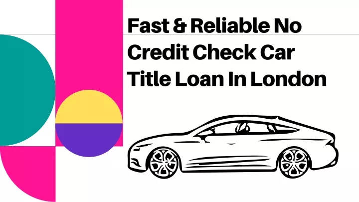 fast reliable no credit check car title loan