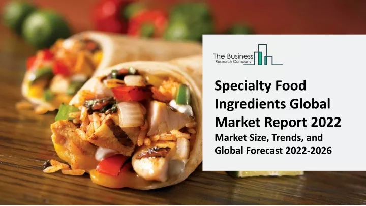 specialty food ingredients global market report