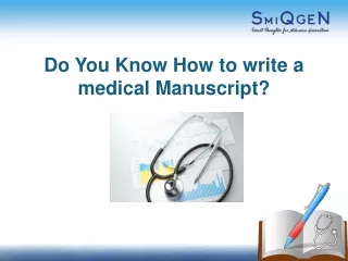 DO YOU KNOW HOW TO WRITE A MEDICAL MANUSCRIPT?