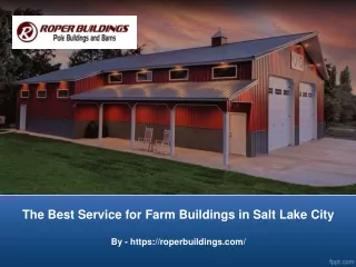 The Best Service for Farm Buildings in Salt Lake City