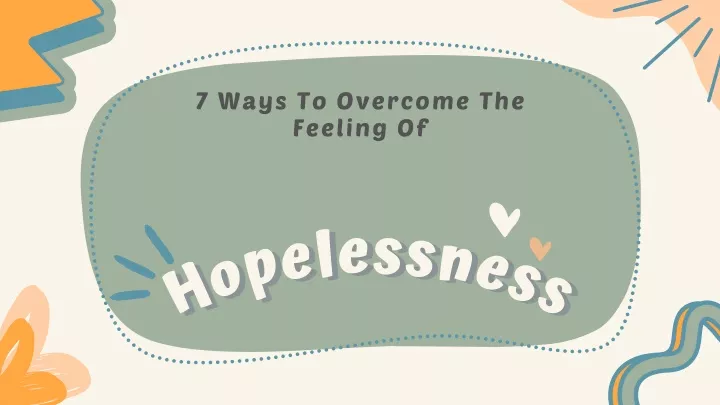 7 ways to overcome the feeling of