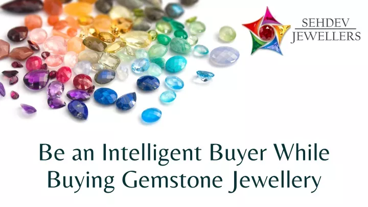 be an intelligent buyer while buying gemstone