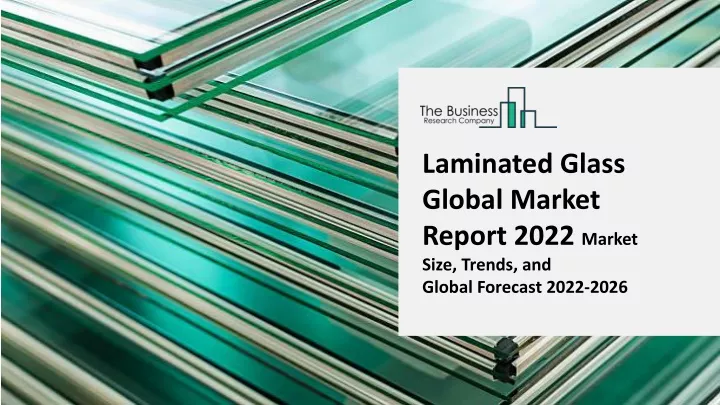 laminated glass global market report 2022 market
