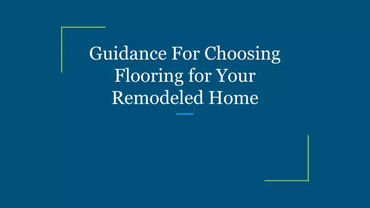 guidance for choosing flooring for your remodeled