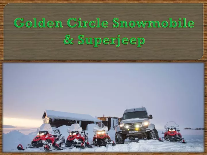 golden circle snowmobile superjeep