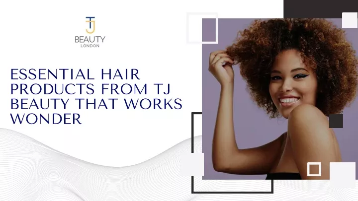 essential hair products from tj beauty that works