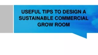 Useful Tips To Design A Sustainable Commercial Grow Room