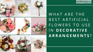 WHAT ARE THE BEST ARTIFICIAL FLOWERS TO USE IN DECORATIVE ARRANGEMENTS?