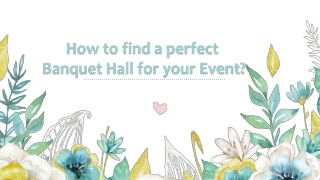 How to find a perfect Banquet Hall for your Event