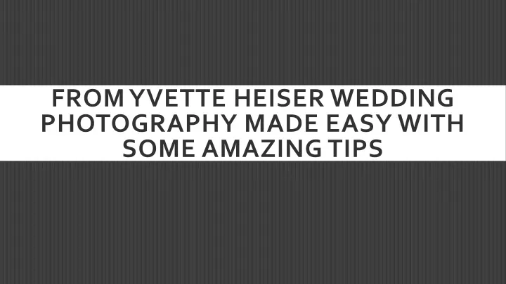 from yvette heiser wedding photography made easy with some amazing tips