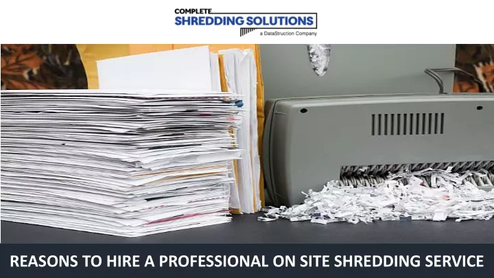 reasons to hire a professional on site shredding