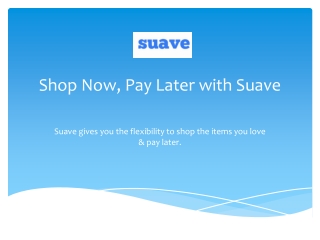 Shop Now Pay Later with Suave