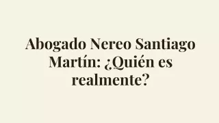 Abogado Nereo Santiago Martín: ¿Quién es realmente?