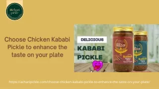 Choose Chicken Kababi Pickle to enhance the taste on your plate