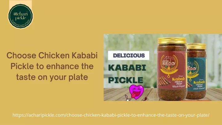 choose chicken kababi pickle to enhance the taste