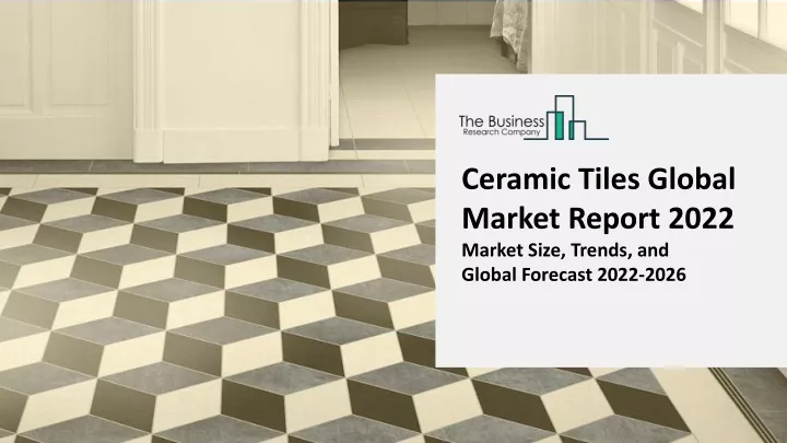 ceramic tiles global market report 2022 market