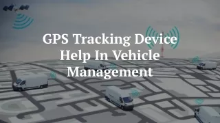 GPS Tracking Device Help In Vehicle Management