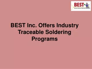 best inc offers industry traceable soldering