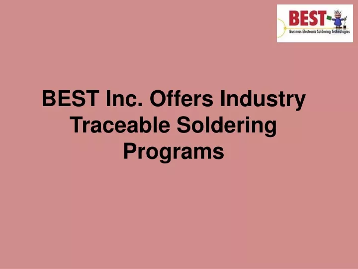 best inc offers industry traceable soldering