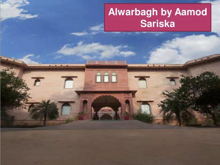 alwarbagh by aamod sariska