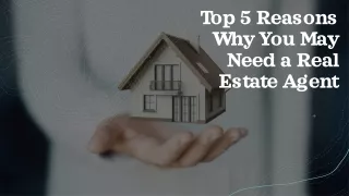top 5 reasons why you may need a real estate agent