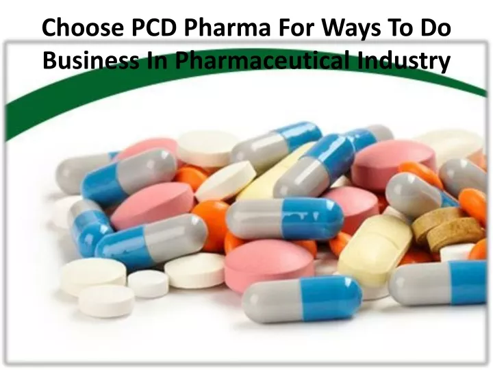 choose pcd pharma for ways to do business in pharmaceutical industry