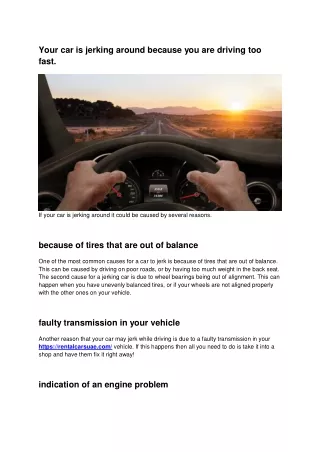 Your car is jerking around because you are driving too fast