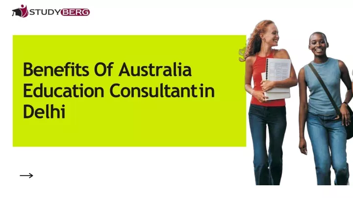 benefits of australia education consultant in delhi