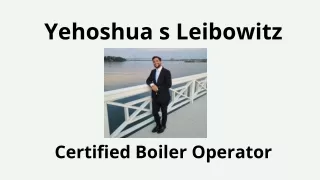 Yehoshua s Leibowitz - Certified Boiler Operator