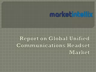 report on global unified communications headset market