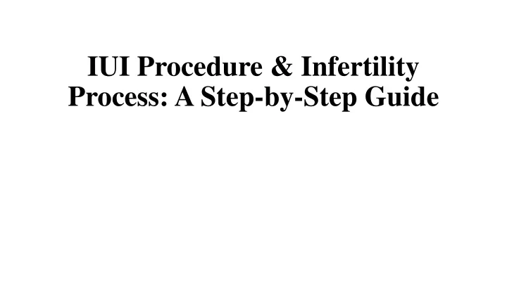 iui procedure infertility process a step by step guide