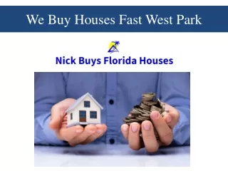 We Buy Houses Fast West Park