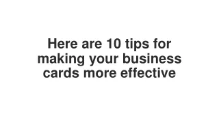 Here are 10 tips for making your business cards more effective
