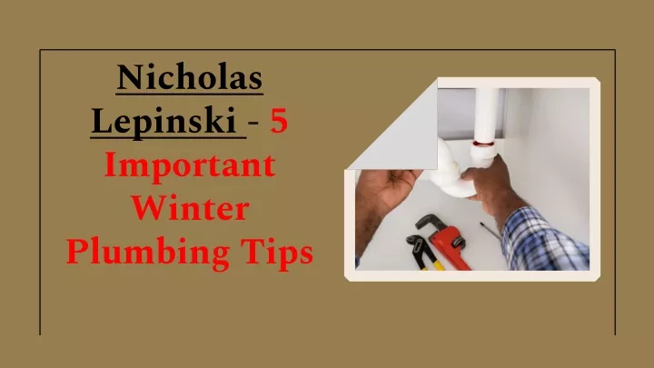nicholas lepinski 5 important winter plumbing tips