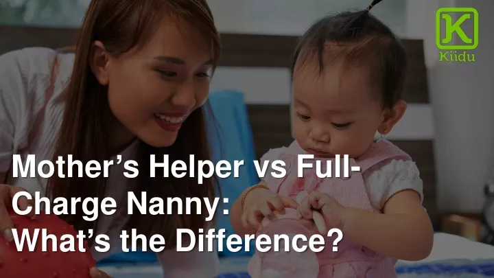 mother s helper vs full charge nanny what