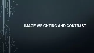 image weighting and contrast