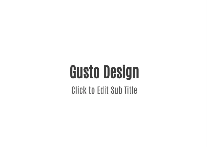 gusto design click to edit sub title