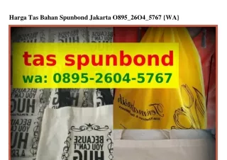 Harga Tas Bahan Spunbond Jakarta O8ᑫ5~ᒿ6OԿ~5ᜪ6ᜪ[WhatsApp]