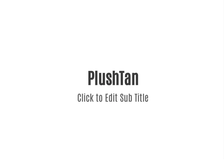 plushtan click to edit sub title
