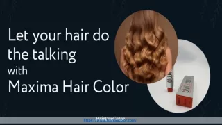 Let Your Hair Do The Talking With  Maxima Hair Color