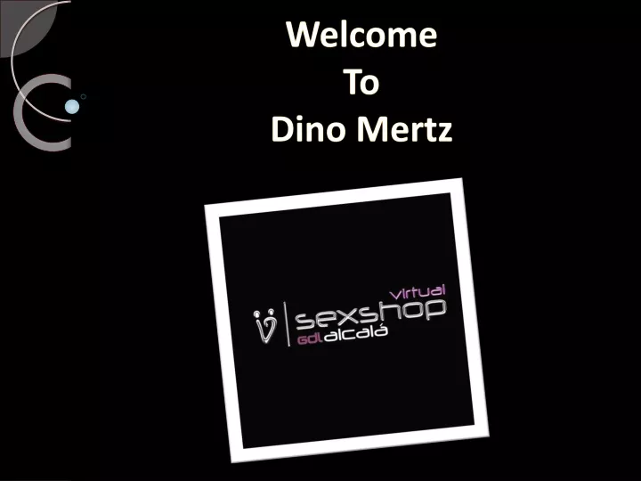 welcome to dino mertz