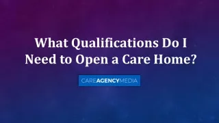 What Qualifications Do I Need to Open a Care Home