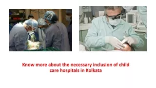 Know more about the necessary inclusion of child care hospitals in Kolkata