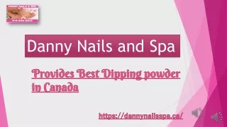 Danny Nails Spa Provides Best Dipping Powder in Canada
