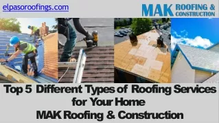 Top 5 Different Types of Roofing Services for Your Home - MAK Roofing & Construction