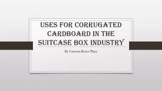 Uses for Corrugated Cardboard in the Suitcase Box